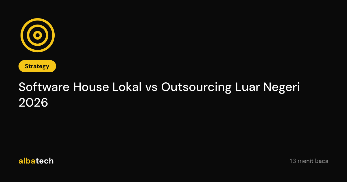 Software House Lokal vs Outsourcing Luar Negeri 2026